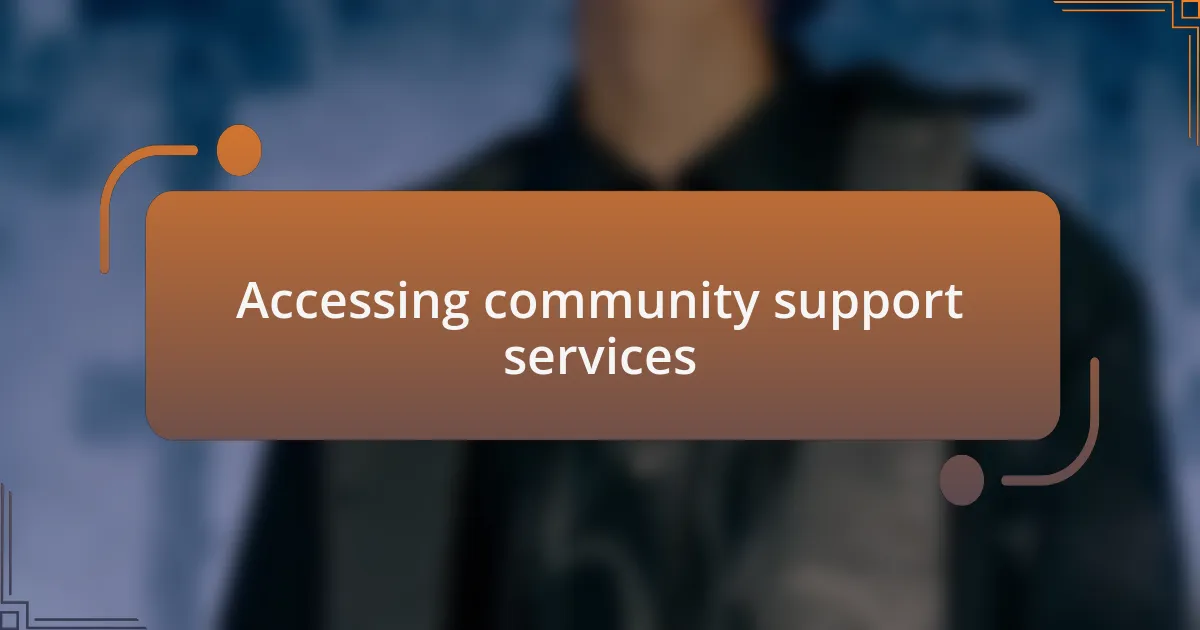 Accessing community support services