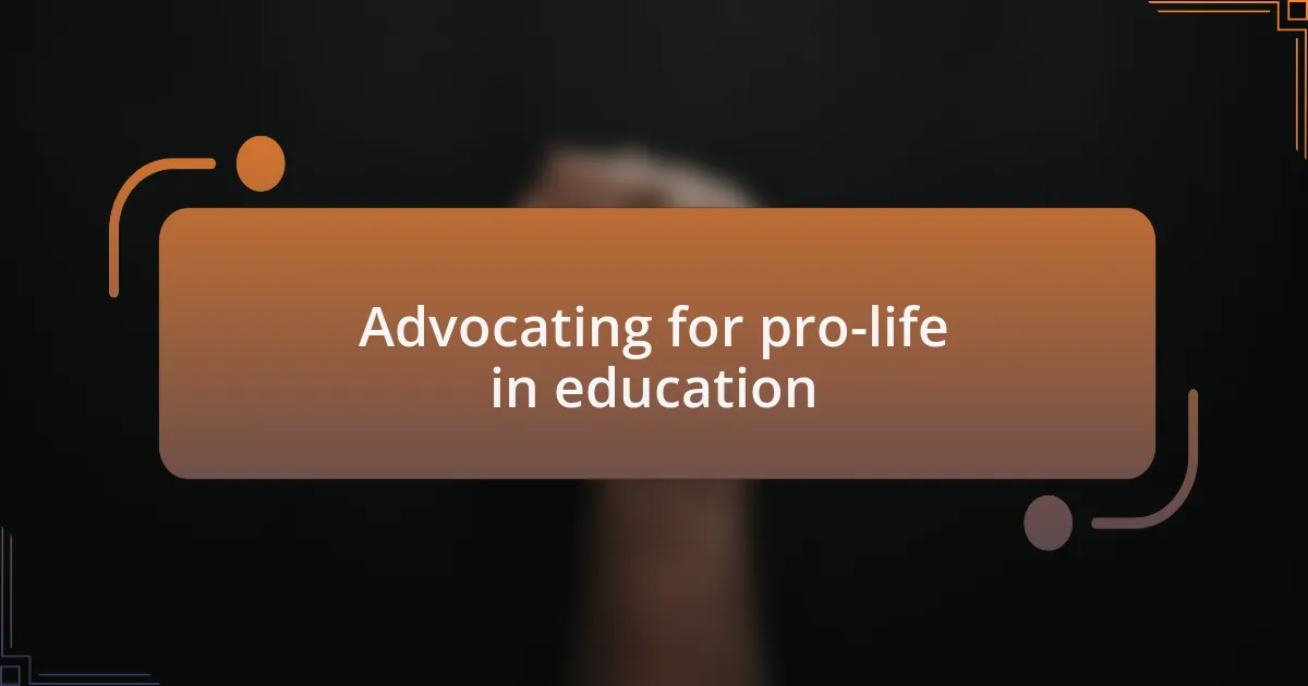 Advocating for pro-life in education