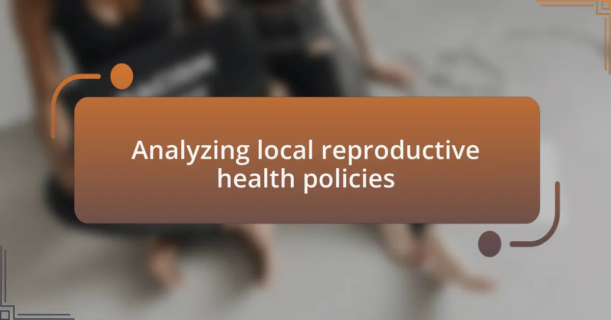 Analyzing local reproductive health policies