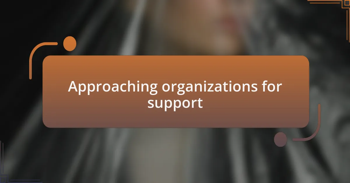 Approaching organizations for support
