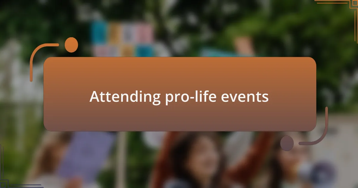 Attending pro-life events