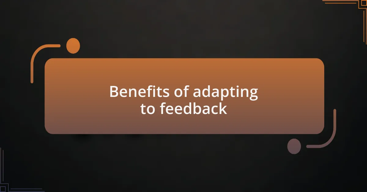 Benefits of adapting to feedback