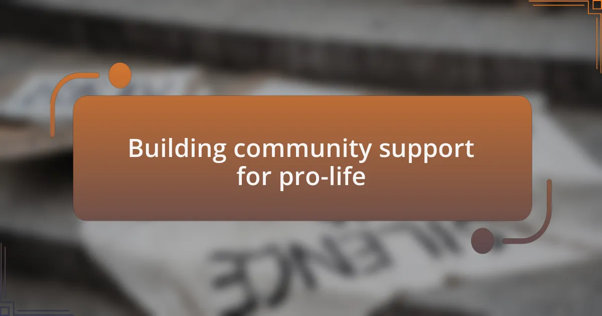Building community support for pro-life