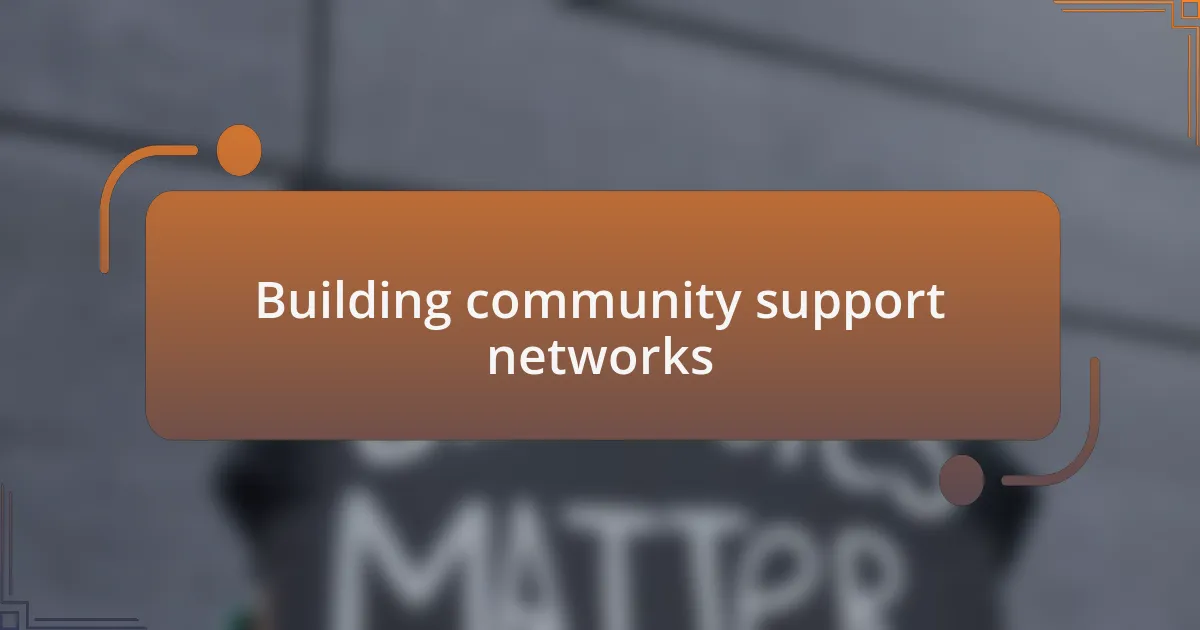 Building community support networks