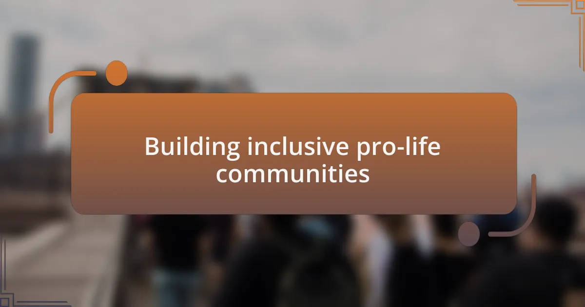 Building inclusive pro-life communities