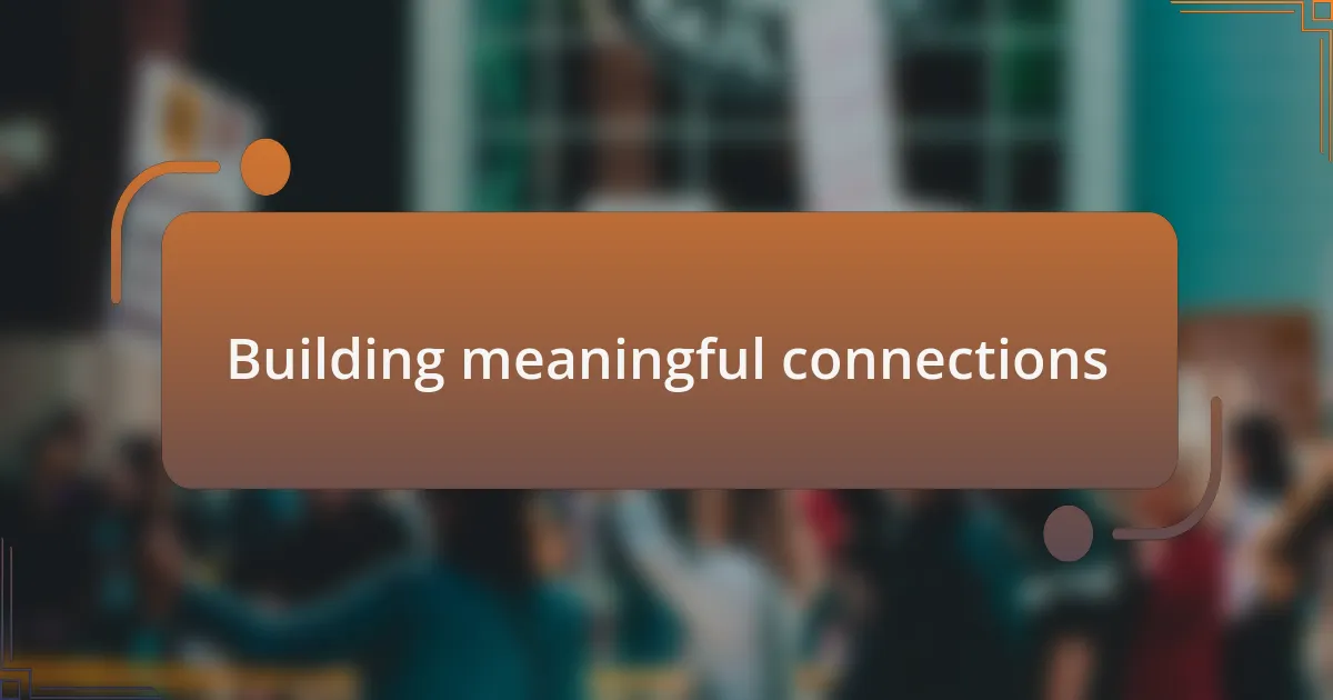 Building meaningful connections