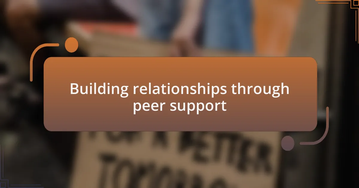 Building relationships through peer support