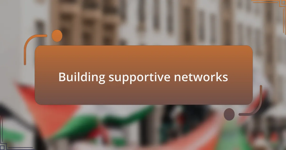 Building supportive networks