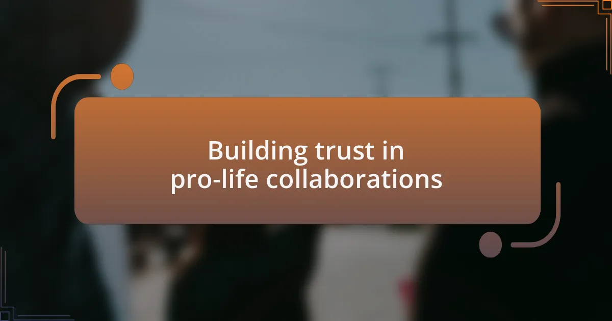Building trust in pro-life collaborations