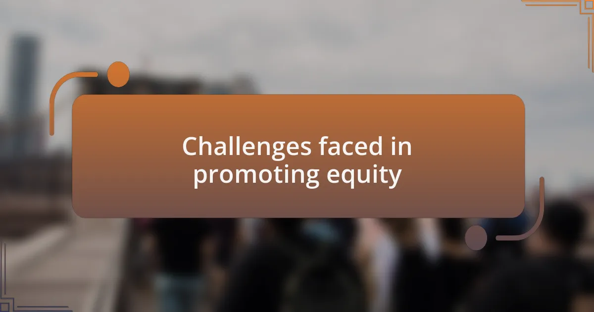 Challenges faced in promoting equity