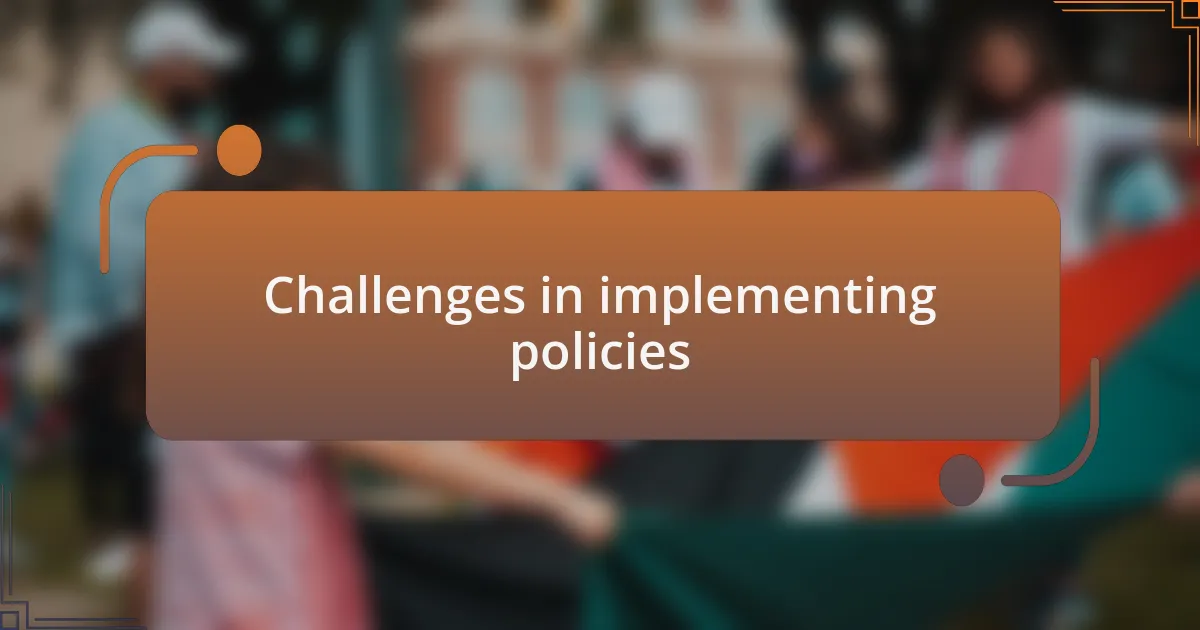 Challenges in implementing policies