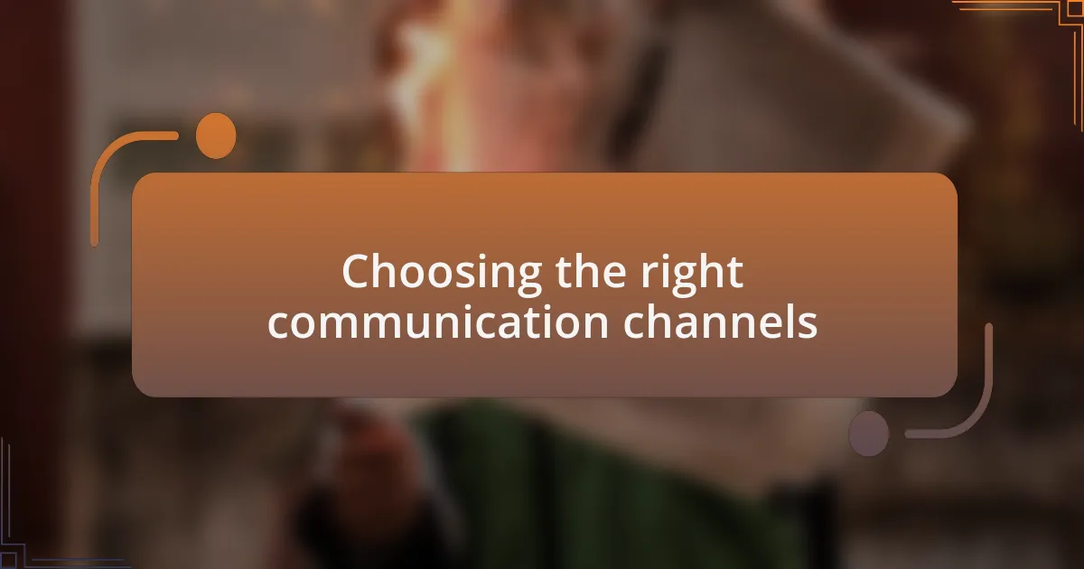 Choosing the right communication channels