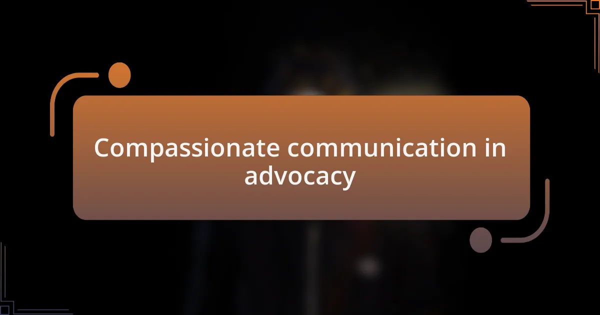 Compassionate communication in advocacy