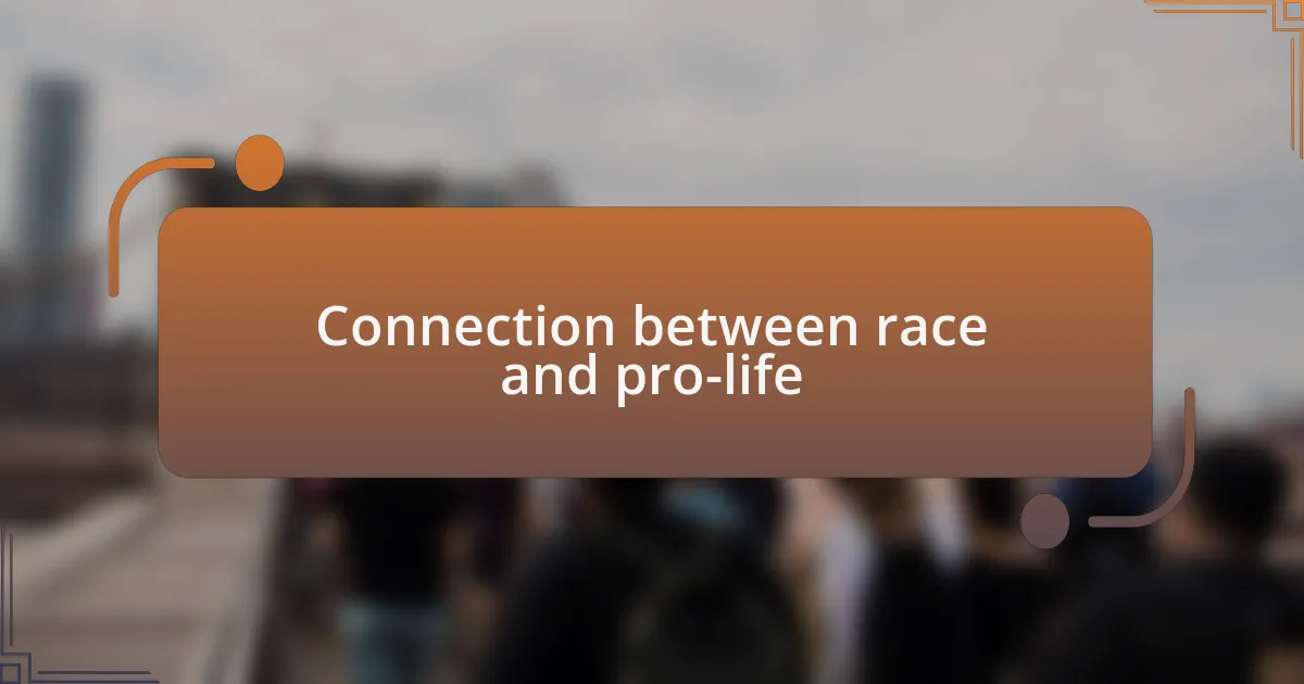 Connection between race and pro-life