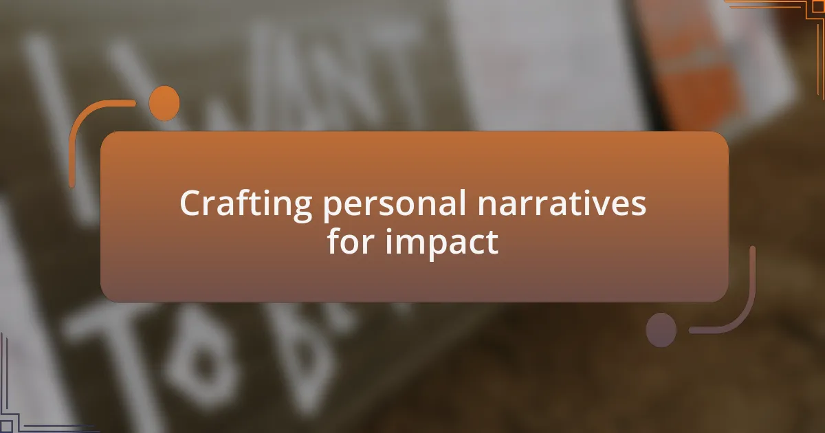 Crafting personal narratives for impact