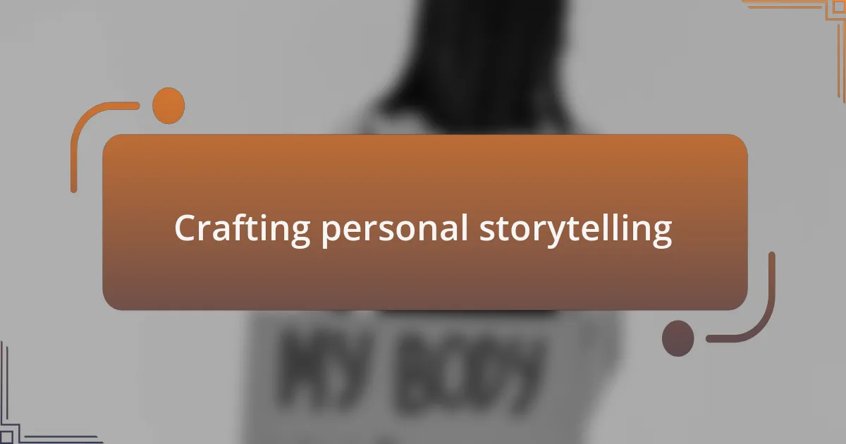 Crafting personal storytelling