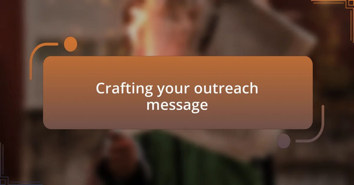 Crafting your outreach message