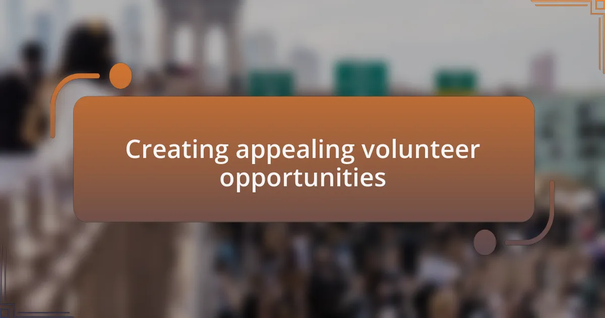 Creating appealing volunteer opportunities