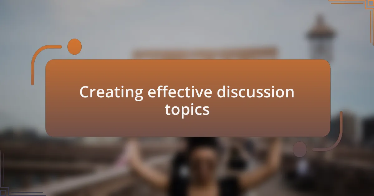 Creating effective discussion topics