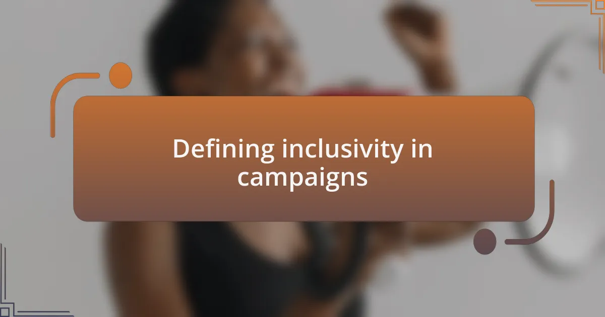 Defining inclusivity in campaigns