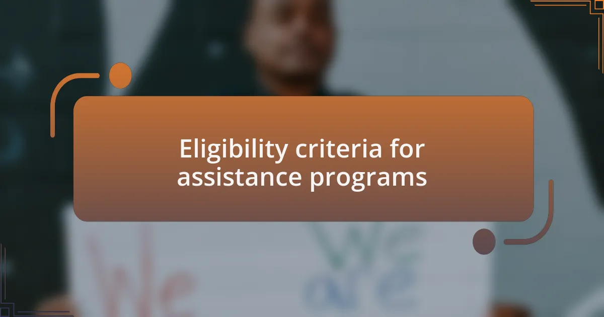 Eligibility criteria for assistance programs