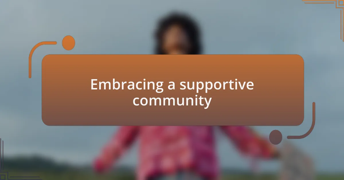 Embracing a supportive community