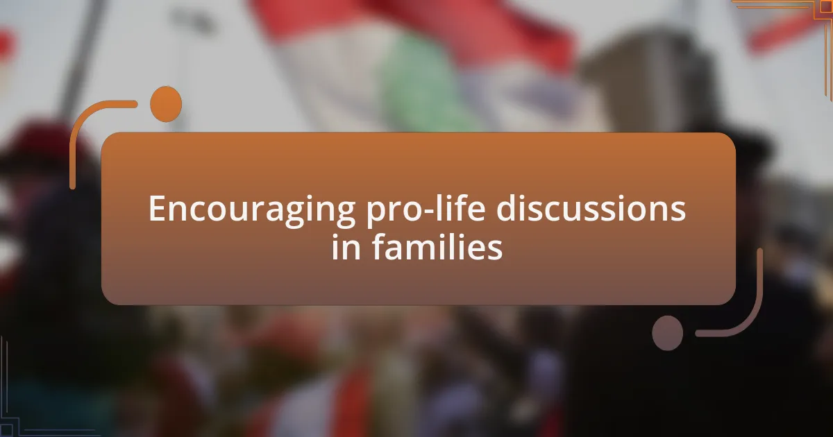 Encouraging pro-life discussions in families