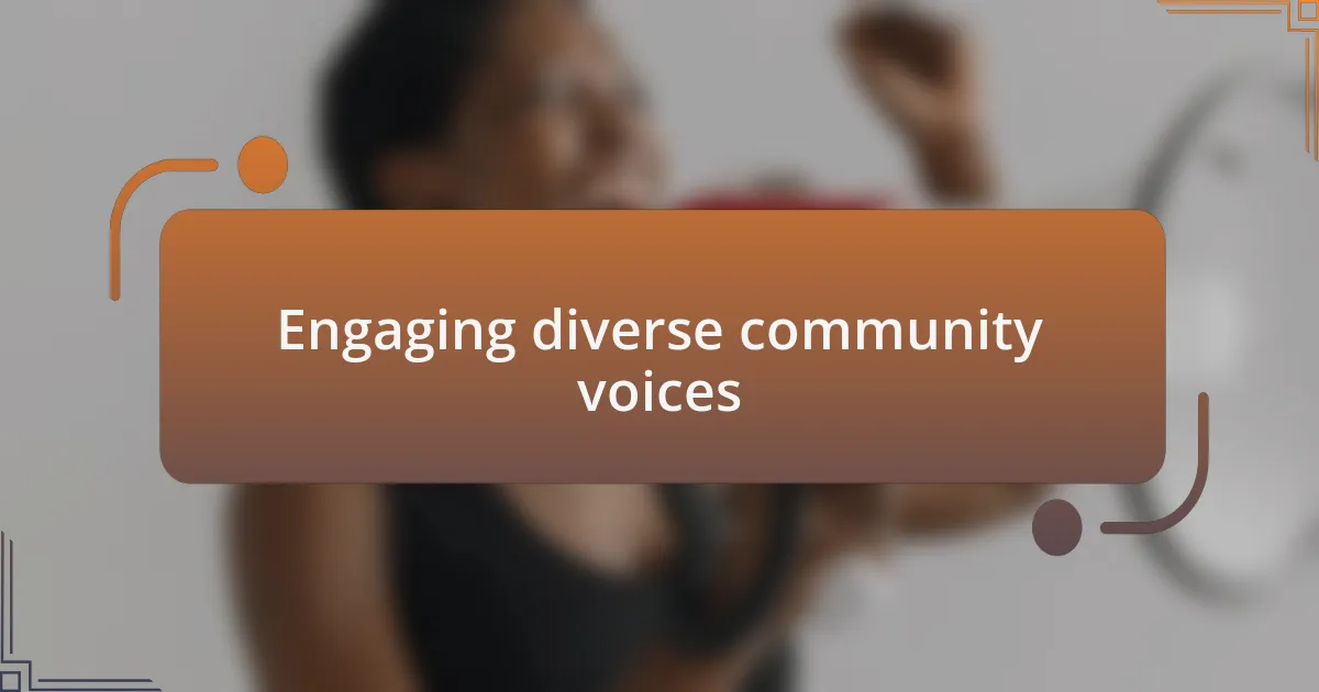 Engaging diverse community voices