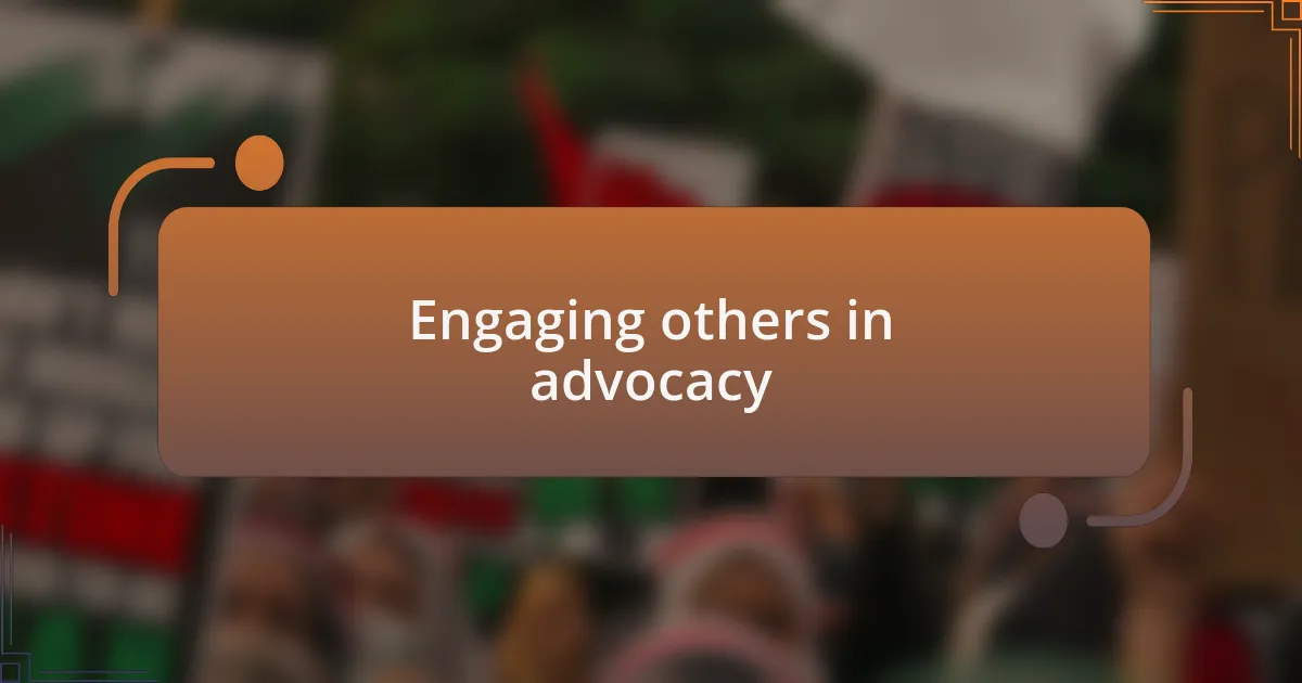Engaging others in advocacy