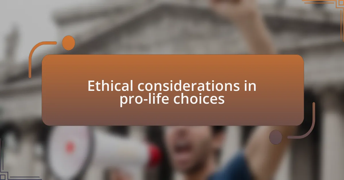 Ethical considerations in pro-life choices
