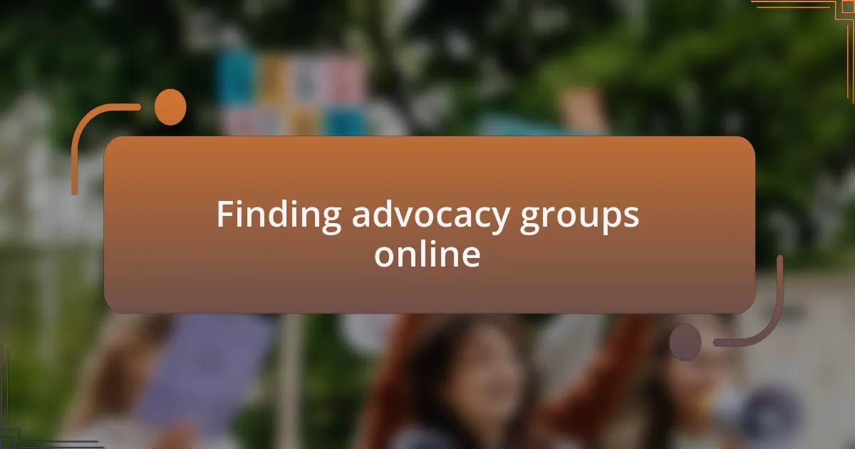 Finding advocacy groups online