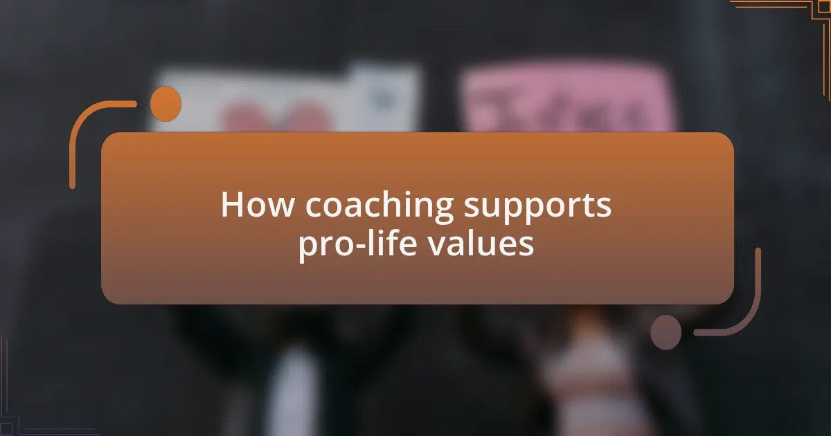 How coaching supports pro-life values