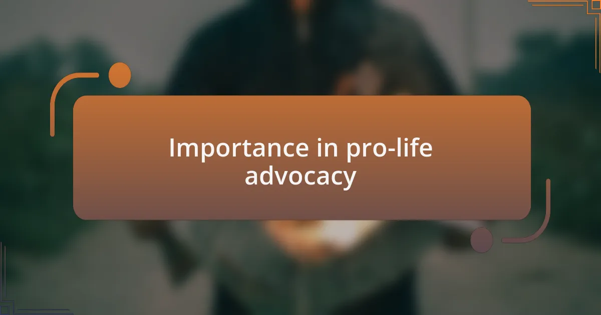 Importance in pro-life advocacy