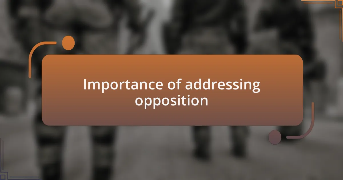 Importance of addressing opposition