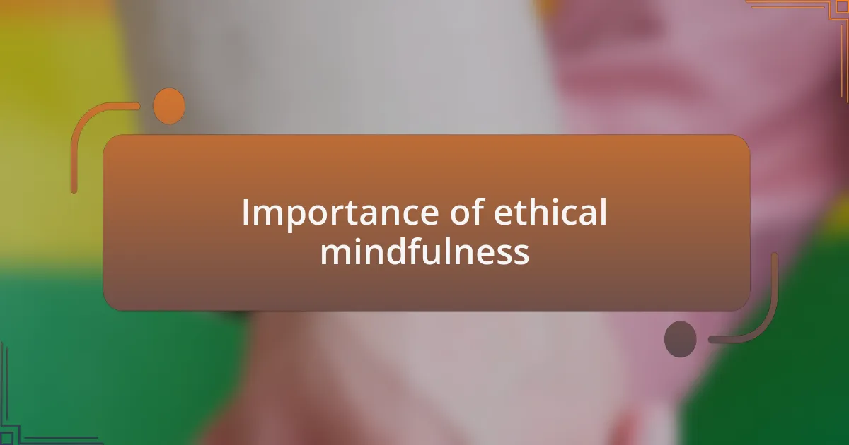 Importance of ethical mindfulness