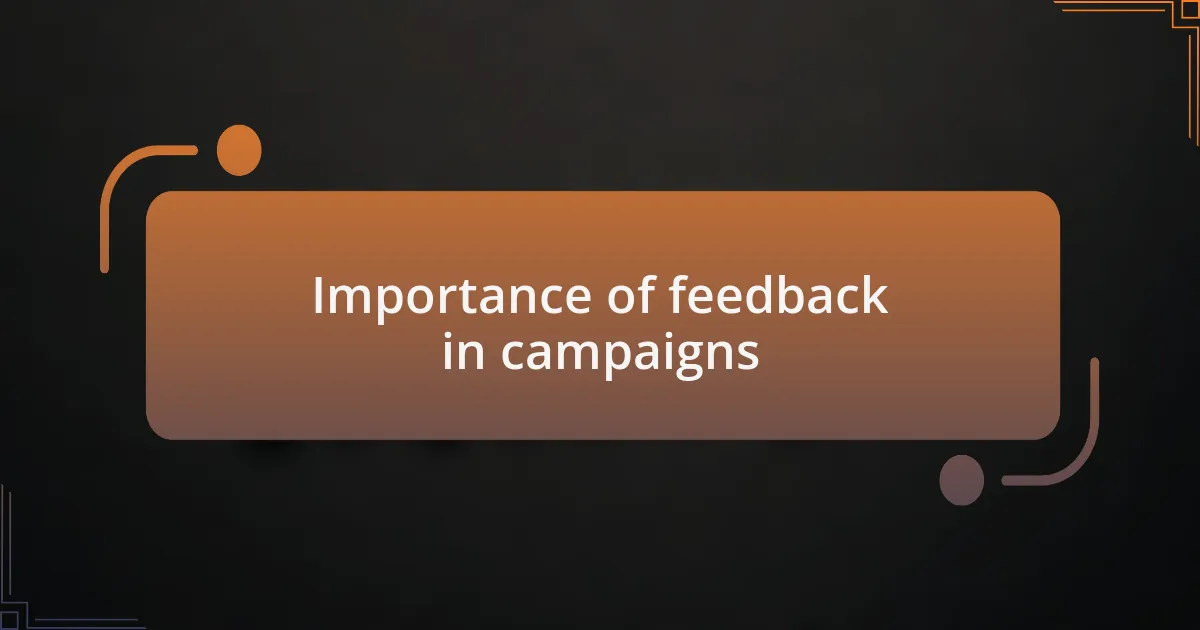 Importance of feedback in campaigns