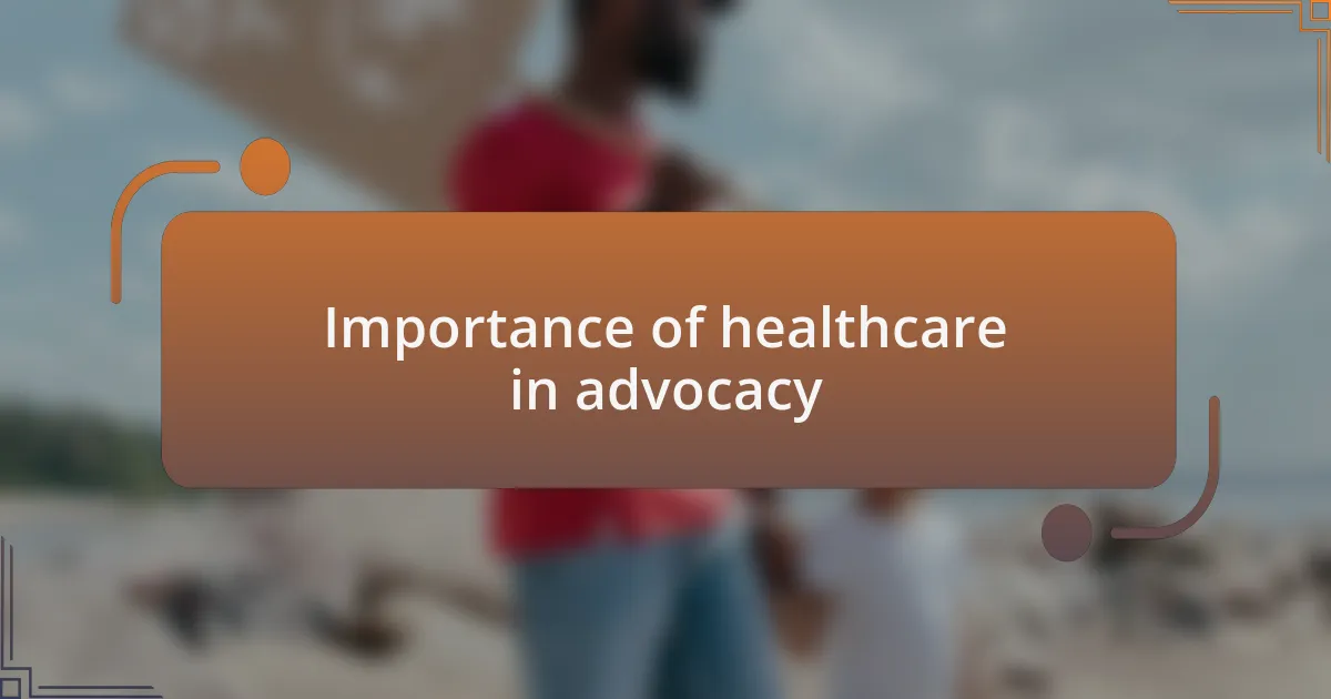 Importance of healthcare in advocacy