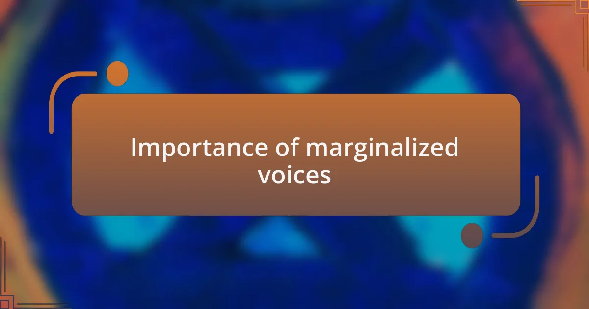Importance of marginalized voices