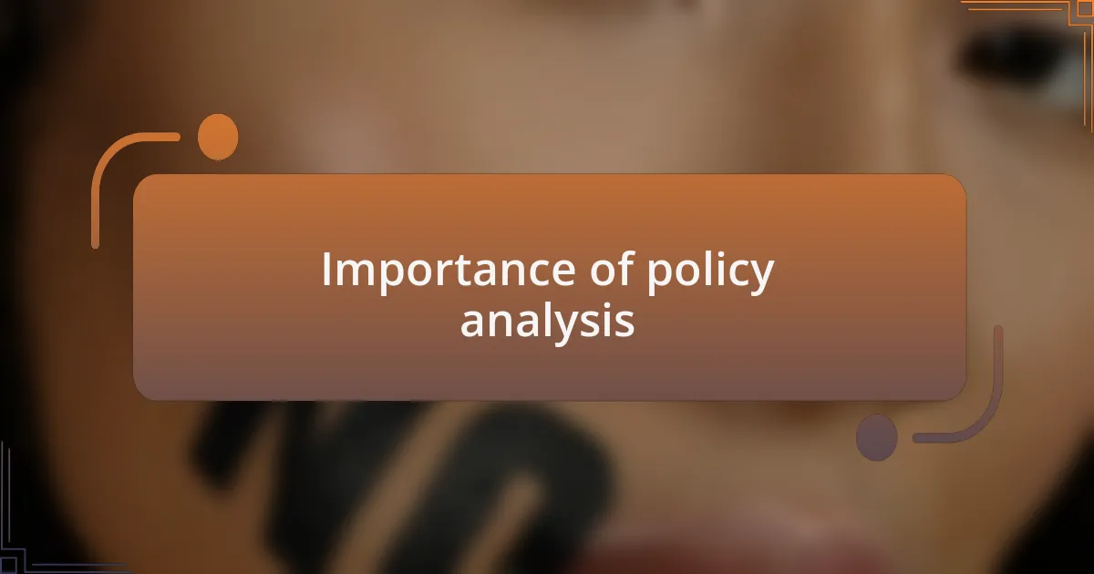 Importance of policy analysis