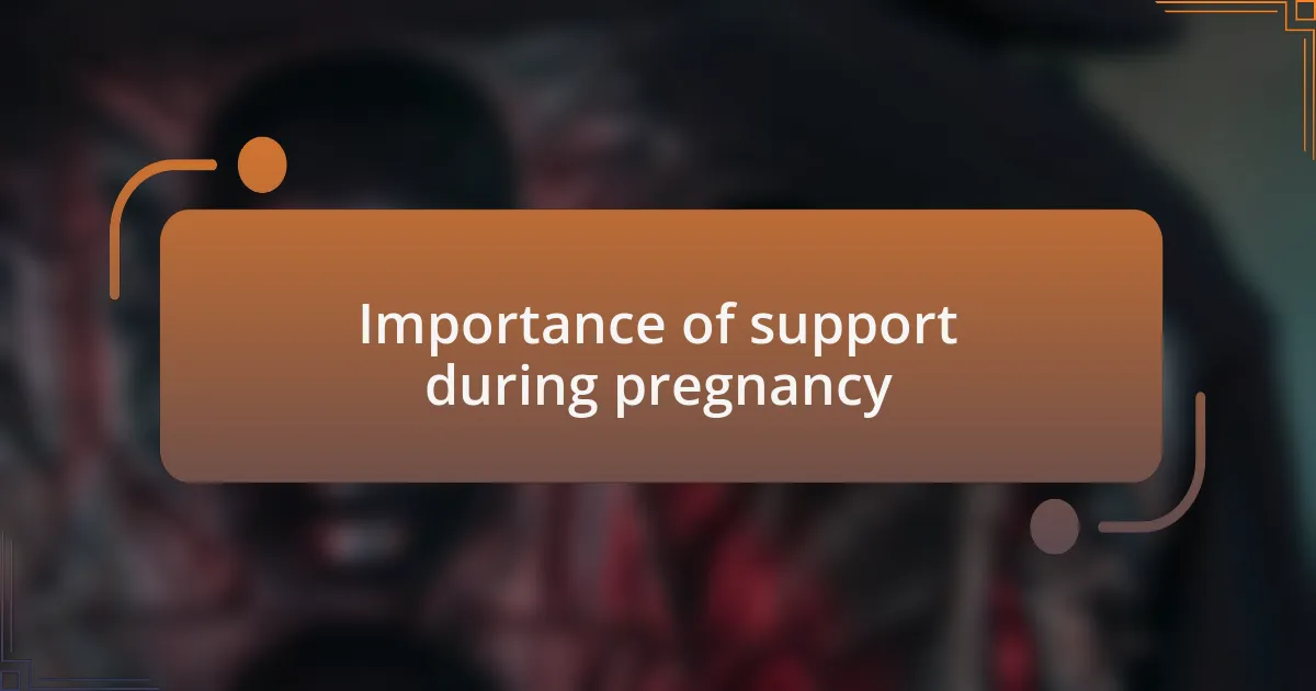 Importance of support during pregnancy