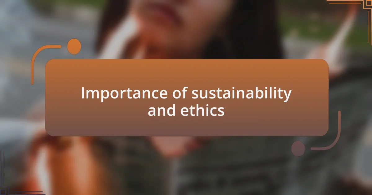 Importance of sustainability and ethics