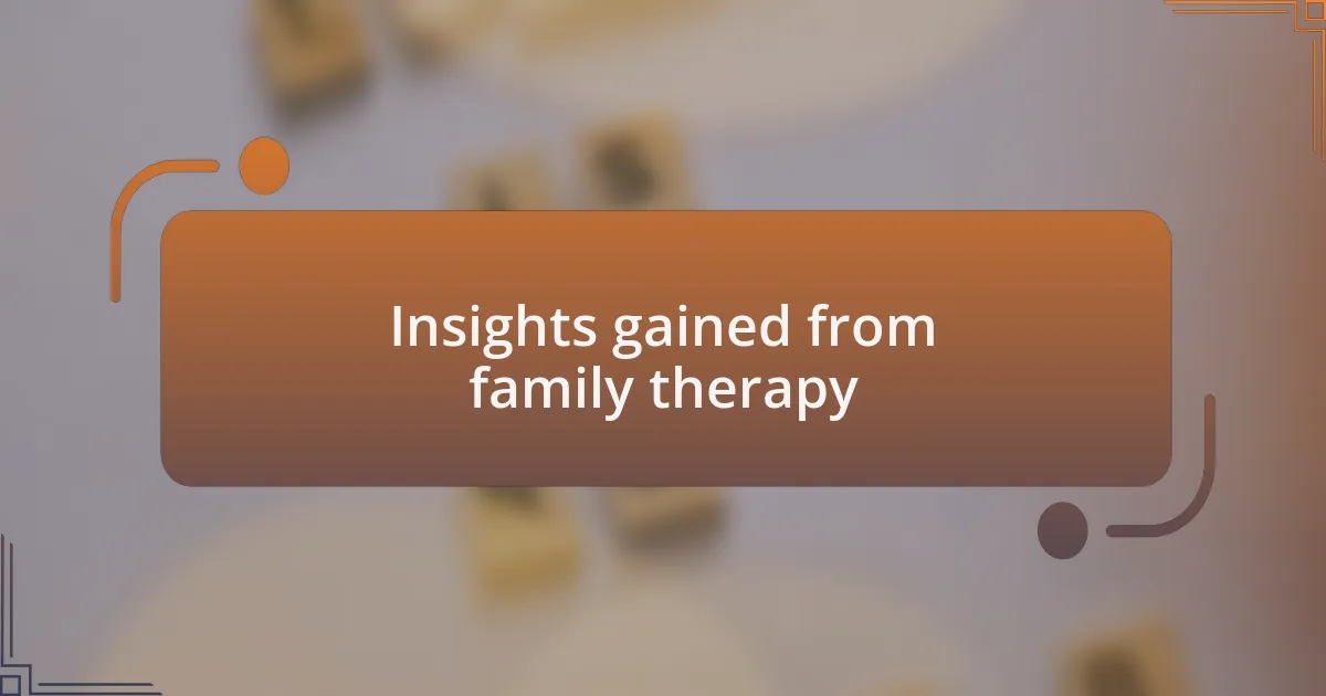 Insights gained from family therapy