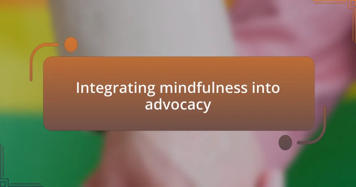 Integrating mindfulness into advocacy