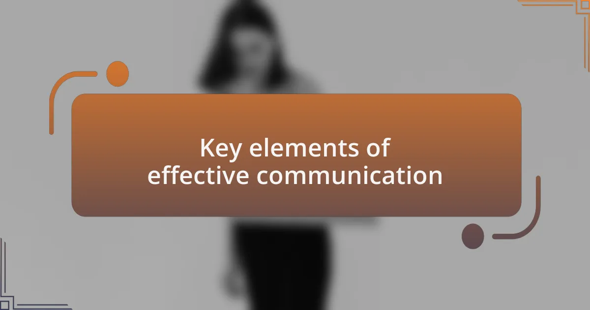 Key elements of effective communication
