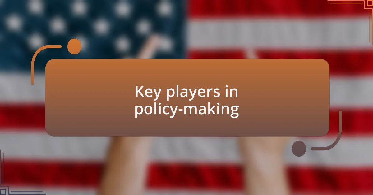 Key players in policy-making