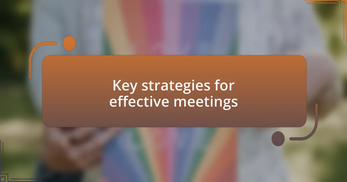 Key strategies for effective meetings