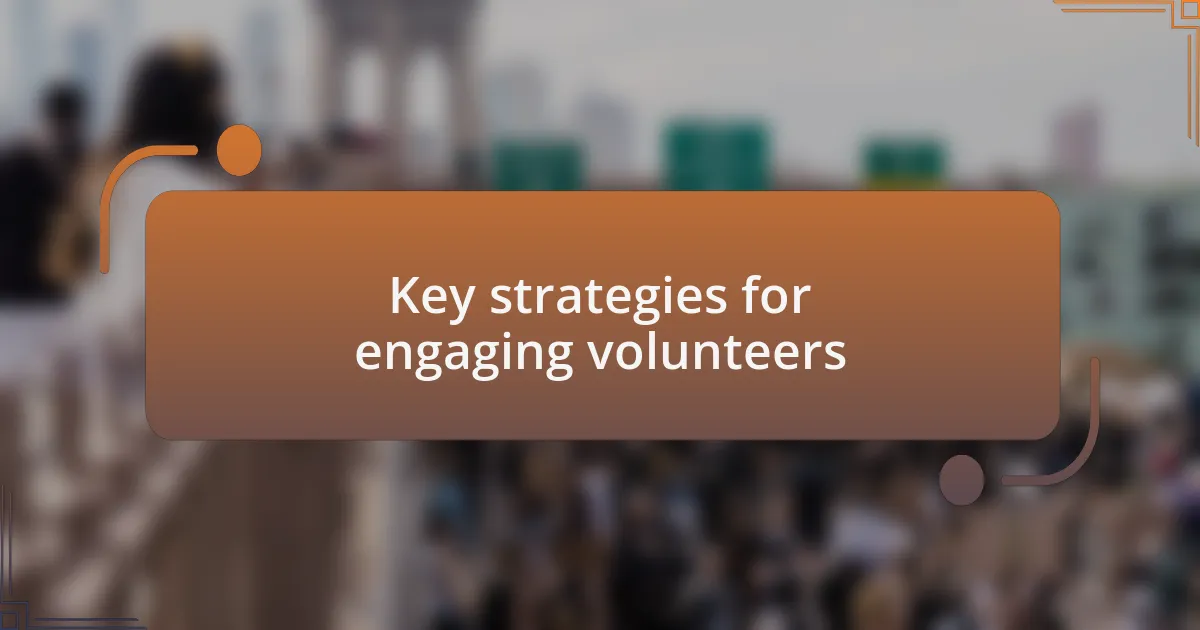 Key strategies for engaging volunteers