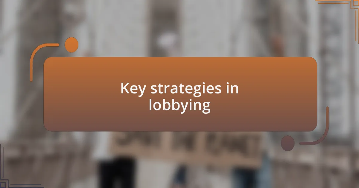 Key strategies in lobbying