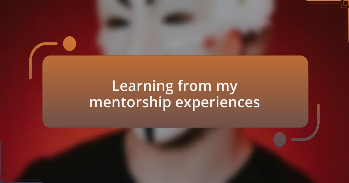 Learning from my mentorship experiences