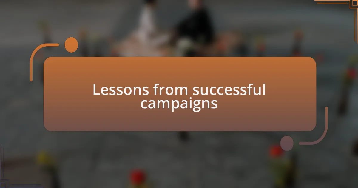 Lessons from successful campaigns